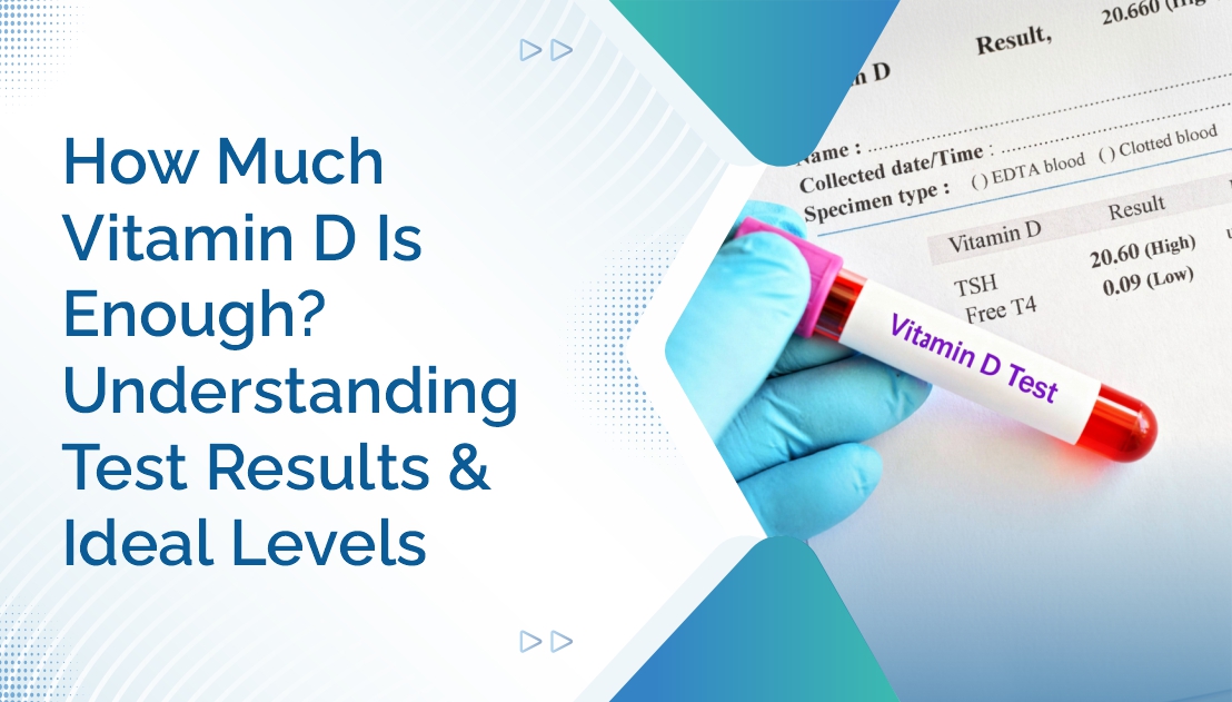 How Much Vitamin D Is Enough? Understanding Test Results and Ideal Levels